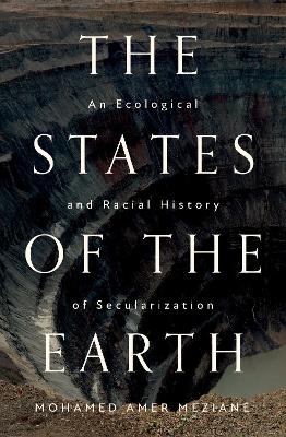 States of the Earth: An Ecological and Racial History of Secularization