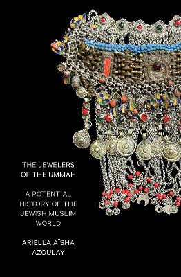 Jewelers of the Ummah: A Potential History of the Jewish Muslim World