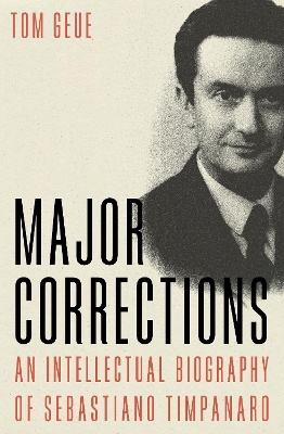 Major Corrections: An Intellectual Biography of Sebastiano Timpanaro Paperback original