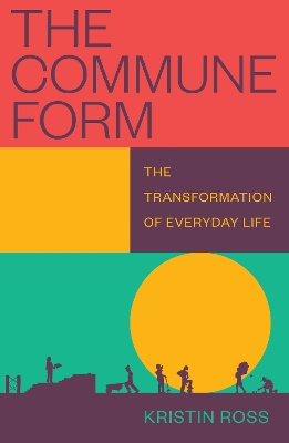 Commune Form: The Transformation of Everyday Life Paperback original