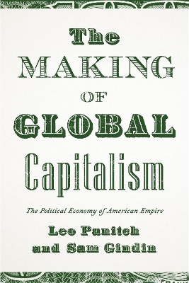 Making of Global Capitalism: The Political Economy of American Empire