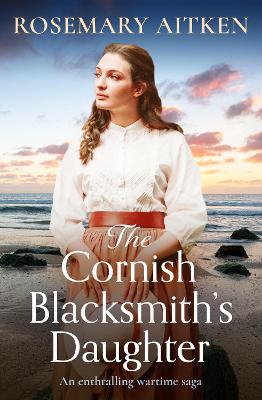 Cornish Blacksmith's Daughter: An enthralling wartime saga