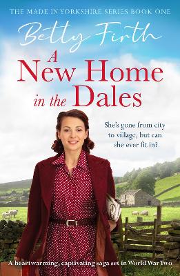 New Home in the Dales: A heartwarming, captivating rural saga set in World War 2