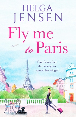 Fly Me to Paris: A romantic, hilarious and uplifting read all about finding your joy later in  life