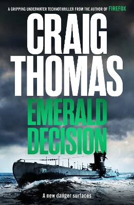 Emerald Decision: A gripping underwater technothriller from the author of Firefox
