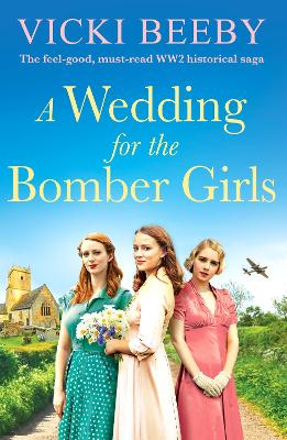 Wedding for the Bomber Girls: The feel-good, must-read WW2 historical saga
