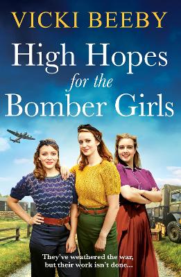High Hopes for the Bomber Girls: A gripping and emotional WW2 historical novel