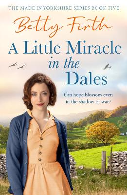 Little Miracle in the Dales: An uplifting Yorkshire Dales saga set in World War Two that will warm your  heart