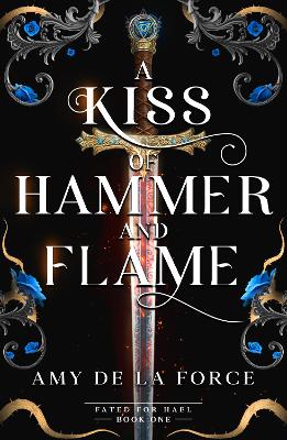 Kiss of Hammer and Flame: The must-read, sizzling romantasy debut for fans of Throne of Glass