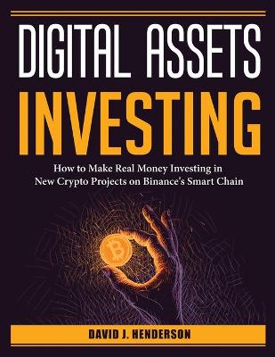 Digital Assets Investing: How to Make Real Money Investing in New Crypto Projects on Binance's Smart  Chain