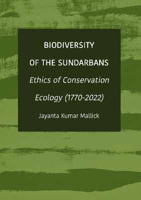 Biodiversity of the Sundarbans: Ethics of Conservation Ecology (1770-2022) New edition