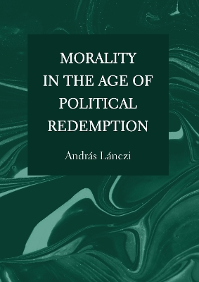 Morality in the Age of Political Redemption New edition