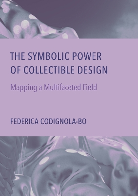 Symbolic Power of Collectible Design: Mapping a Multifaceted Field New edition