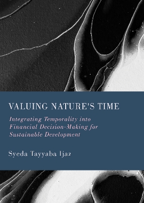 Valuing Nature's Time: Integrating Temporality into Financial Decision-Making for Sustainable  Development New edition