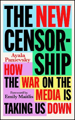 New Censorship: How the War on Media is Taking Us Down