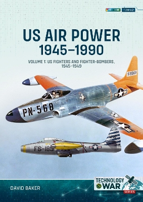 US Air Power 1945-1990: Volume 1 - US Fighters and Fighter-Bombers, 1945-1949