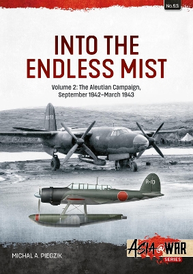 Into the Endless Mist Volume 2: The Aleutian Campaign, September 1942-March 1943