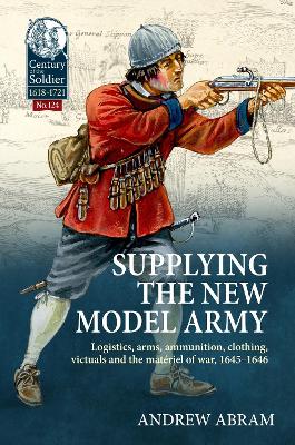 Supplying the New Model Army: Logistics, arms, ammunition, clothing, victuals and the matériel of war,  1645-1646