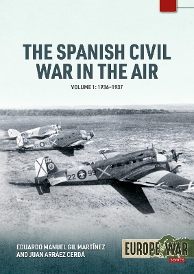 The Spanish Civil War in the Air Volume 1: 1936-1937