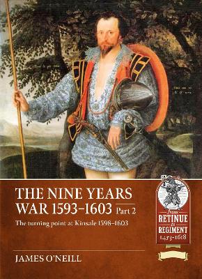 The Nine Years War 1593-1603 Part 2: The turning point at Kinsale 1598-1603