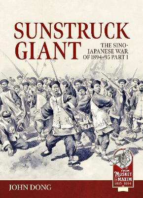 Sunstruck Giant Volume 1: The Sino-Japanese War of 1894-95