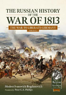Russian History of the War of 1813 Volume 2: The War to Liberate Germany