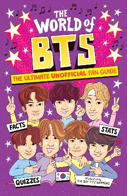 World of BTS: The Ultimate Unofficial Fan Guide Packed with Facts, Stats and Quizzes