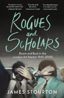 Rogues and Scholars: Boom and Bust in the London Art Market, 19452000