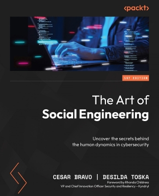 Art of Social Engineering: Uncover the secrets behind the human dynamics in cybersecurity