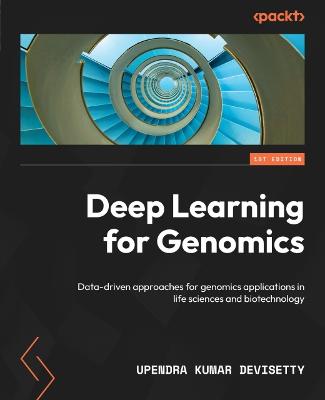 Deep Learning for Genomics: Data-driven approaches for genomics applications in life sciences and  biotechnology