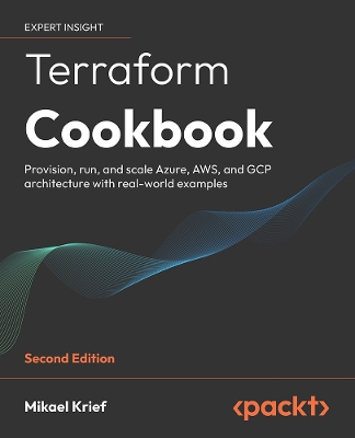 Terraform Cookbook: Provision, run, and scale cloud architecture with real-world examples using  Terraform 2nd Revised edition