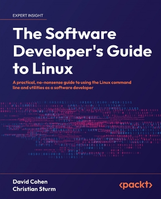 Software Developer's Guide to Linux: A practical, no-nonsense guide to using the Linux command line and utilities  as a software developer