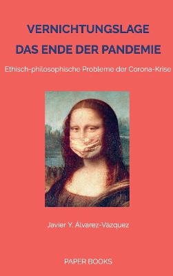 Vernichtungslage  Das Ende der Pandemie: Ethisch-philosophische Probleme der Corona-Krise