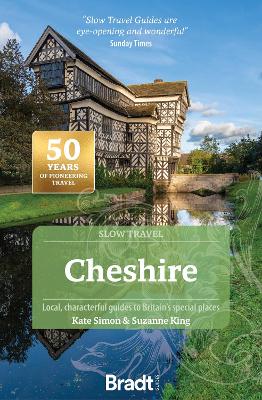 Cheshire (Slow Travel): Local, characterful guides to Britain's Special Places 2nd Revised edition