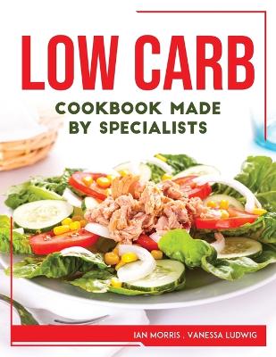 Low Carb Cookbook Made by Specialists