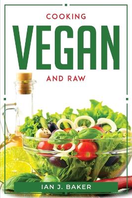 Cooking Vegan and Raw