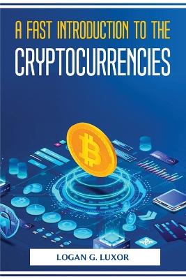 Fast Introduction to the Cryptocurrencies