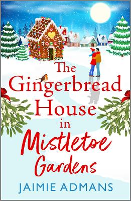 Gingerbread House in Mistletoe Gardens: The perfect festive, feel-good romance from Jaimie Admans