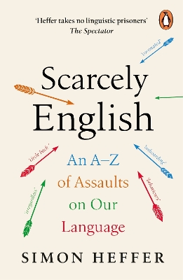 Scarcely English: An A to Z of Assaults On Our Language