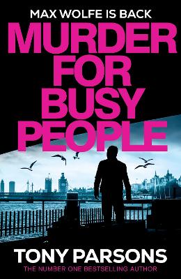 Murder for Busy People: A new Max Wolfe thriller from the bestselling author