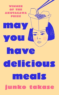 May You Have Delicious Meals: WINNER OF THE AKUTAGAWA PRIZE