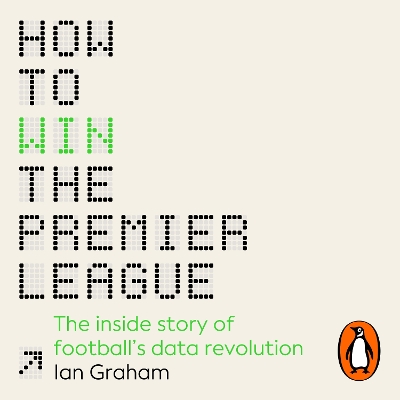How to Win the Premier League: The Inside Story of Football's Data Revolution