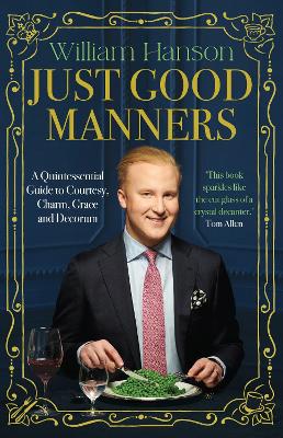 Just Good Manners: The Sunday Times bestselling guide to courtesy, charm, grace and decorum