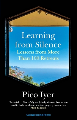 Learning from Silence: A spiritual guide to the benefits of silence, from the bestselling author of The Art of Stillness