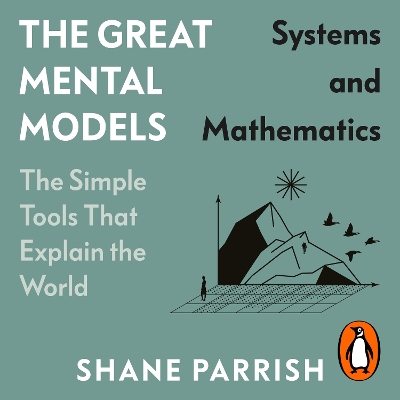 Great Mental Models: Systems and Mathematics
