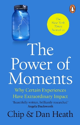 Power of Moments: Why Certain Experiences Have Extraordinary Impact