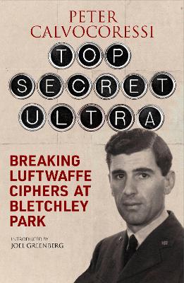 Top Secret Ultra: Breaking Luftwaffe Ciphers at Bletchley Park
