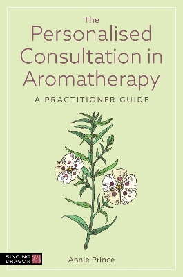 Personalised Consultation in Aromatherapy: A Practitioner Guide