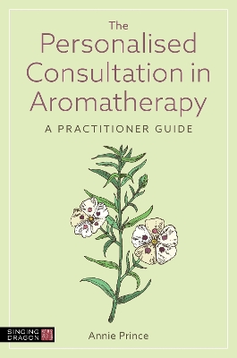 Personalised Consultation in Aromatherapy: A Practitioner Guide