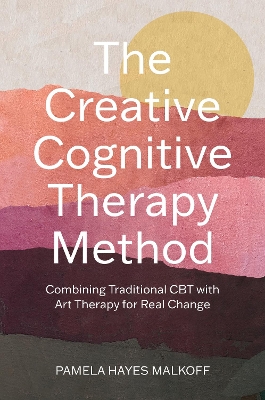 Creative Cognitive Therapy Method: Combining Traditional CBT with Art Therapy for Real Change